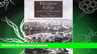 READ BOOK  Palestine and Egypt Under the Ottomans: Paintings, Books, Photographs, Maps and