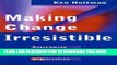 [PDF] FREE Making Change Irresistible: Overcoming Resistance to Change in Your Organization