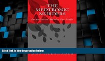 Must Have PDF  The Medtronic Murders: Premeditated Murder For Profit (Volume 1)  Best Seller Books