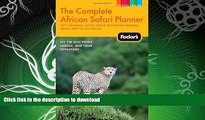 READ BOOK  Fodor s The Complete African Safari Planner: with Tanzania, South Africa, Botswana,