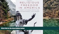 Big Deals  Religious Freedom in America: Constitutional Roots and Contemporary Challenges (Studies