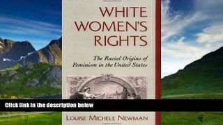 Books to Read  White Women s Rights: The Racial Origins of Feminism in the United States  Best