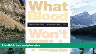Books to Read  What Blood Won t Tell: A History of Race on Trial in America  Full Ebooks Most Wanted