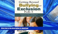 READ ONLINE Getting Beyond Bullying and Exclusion, PreK-5: Empowering Children in Inclusive