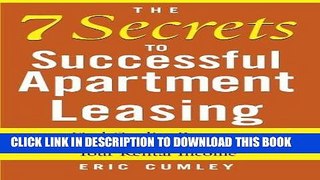 [PDF] The 7 Secrets to Successful Apartment Leasing: Find Quality Renters, Fill Vacancies, and