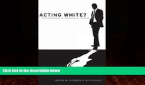 Books to Read  Acting White?: Rethinking Race in 