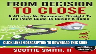 [Ebook] From Decision to Close: A 40-Step No Nonsense, Straight to the Point Guide to Buying a