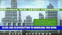 [Ebook] Maverick Real Estate Financing: The Art of Raising Capital and Owning Properties Like