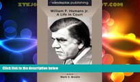 Big Deals  William P. Homans Jr.: A Life In Court  Best Seller Books Most Wanted