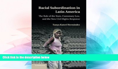 Must Have  Racial Subordination in Latin America: The Role of the State, Customary Law, and the