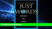 READ FULL  Just Words, Second Edition: Law, Language, and Power (Chicago Series in Law and