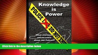 Big Deals  Knowledge is Power    What everyone should know about the police  Best Seller Books