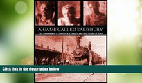 Must Have PDF  A Game Called Salisbury: The Spinning of a Southern Tragedy and the Myths of Race
