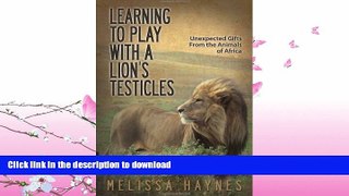 READ  Learning to Play With a Lionâ€™s Testicles: Unexpected Gifts From the Animals of Africa