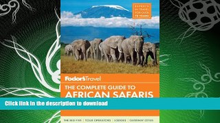 READ BOOK  Fodor s The Complete Guide to African Safaris: with South Africa, Kenya, Tanzania,