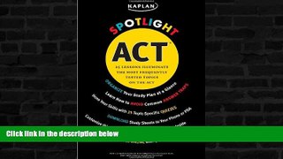 Enjoyed Read Kaplan Spotlight ACT: 25 Lessons Illuminate the Most Frequently Tested Topics