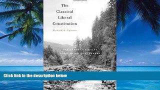 Books to Read  The Classical Liberal Constitution: The Uncertain Quest for Limited Government