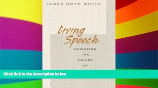 READ FULL  Living Speech: Resisting the Empire of Force  READ Ebook Full Ebook