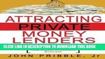 [Ebook] Attracting Private Money Lenders: And 17 Vital Keys To Creating Wealth While Building A