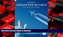 READ THE NEW BOOK DIVENTA ASSISTENTE DI VOLO - Il tuo viaggio verso il successo (Italian Edition)