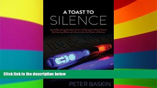 READ FULL  A Toast to Silence: Avoid Becoming Another Victim of Deceptive Police Tactics By