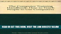 [BOOK] PDF The Computer Training Handbook: How to Teach People to Use Computers Collection BEST