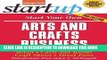 Read Now Start Your Own Arts and Crafts Business: Retail, Carts and Kiosks, Craft Shows, Street