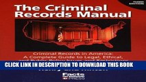 Read Now The Criminal Records Manual, 3rd Edition: Criminal Records in America: A Complete Guide