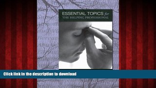 READ ONLINE Essential Topics for the Helping Professional FREE BOOK ONLINE