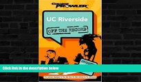 For you UC Riverside: Off the Record (College Prowler) (College Prowler: University of California