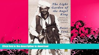 READ  The Light Garden of the Angel King: Travels in Afghanistan with Bruce Chatwin  PDF ONLINE