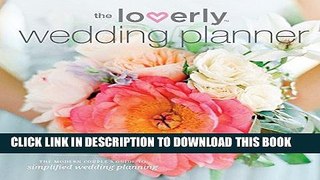 [Ebook] Loverly Wedding Planner: The Modern Couple s Guide to Simplified Wedding Planning Download