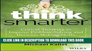 [PDF] Think Smarter: Critical Thinking to Improve Problem-Solving and Decision-Making Skills