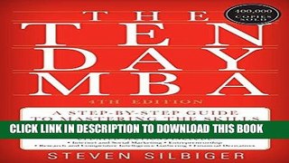 Read Now The Ten-Day MBA 4th Ed.: A Step-by-Step Guide to Mastering the Skills Taught In America s