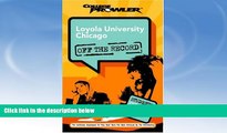 For you Loyola University Chicago: Off the Record (College Prowler) (College Prowler: Loyola