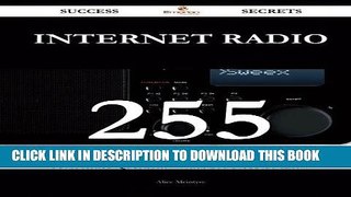 Read Now Internet Radio 255 Success Secrets: 255 Most Asked Questions On Internet Radio - What You