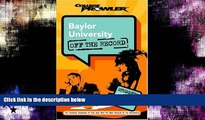 For you Baylor University: Off the Record (College Prowler) (College Prowler: Baylor University