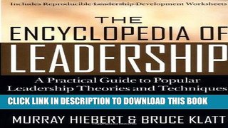 Read Now The Encyclopedia of Leadership: A Practical Guide to Popular Leadership Theories and