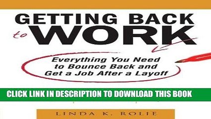 [PDF] Getting Back to Work: Everything You Need to Bounce Back and Get a Job After a Layoff Full