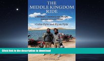READ BOOK  The Middle Kingdom Ride: Two Brothers, Two Motorcycles, One Epic Journey Around China