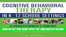 [DOWNLOAD] PDF Cognitive Behavioral Therapy in K-12 School Settings: A Practitioner s Toolkit