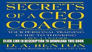 Read Now Secrets of a CEO Coach:  Your Personal Training Guide to Thinking Like a Leader and