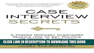[Ebook] Case Interview Secrets: A Former McKinsey Interviewer Reveals How to Get Multiple Job