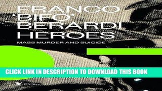[EBOOK] DOWNLOAD Heroes: Mass Murder and Suicide (Futures) GET NOW