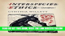[EBOOK] DOWNLOAD Interspecies Ethics (Critical Perspectives on Animals: Theory, Culture, Science,