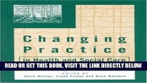 [Read] Ebook Changing Practice in Health and Social Care (Published in association with The Open