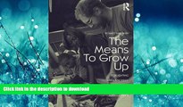 READ THE NEW BOOK The Means to Grow Up: Reinventing Apprenticeship as a Developmental Support in
