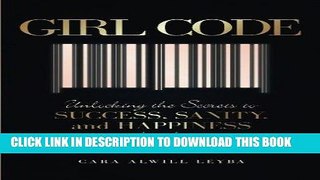 [Ebook] Girl Code: Unlocking the Secrets to Success, Sanity, and Happiness for the Female