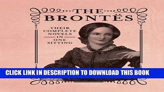 [Free Read] The Brontes: The Complete Novels in One Sitting Free Online