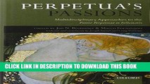 [Free Read] Perpetua s Passions: Multidisciplinary Approaches to the Passio Perpetuae Et